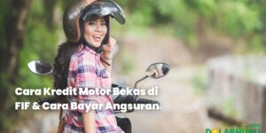 Cara Kredit Motor Bekas di FIF & Cara Bayar Angsuran