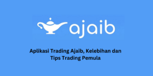 Aplikasi Trading Ajaib, Kelebihan dan Tips Trading Pemula