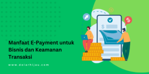 Manfaat E-Payment untuk Bisnis dan Keamanan Transaksi