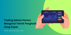 Trading Saham Harian: Mengenal Teknik Penghasil Uang Cepat