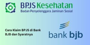 Cara Klaim BPJS di Bank BJB dan Syaratnya