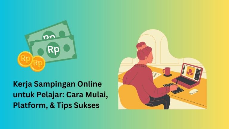 Kerja Sampingan Online Untuk Pelajar: Cara Mulai, Platform, & Tips ...