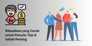 Reksadana yang Cocok untuk Pemula: Tips & Istilah Penting.